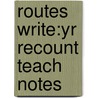 Routes Write:yr Recount Teach Notes by Thelma Page