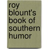 Roy Blount's Book of Southern Humor by Roy Blount