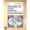 Royal Fables. By Francis Gentleman. door Onbekend