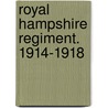 Royal Hampshire Regiment. 1914-1918 by C.T. Atkinson