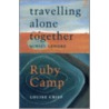 Ruby Camp/Travelling Alone Together door Muriel Lenore