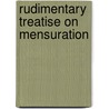 Rudimentary Treatise On Mensuration door Thomas Baker