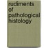 Rudiments of Pathological Histology
