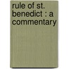 Rule Of St. Benedict : A Commentary door Paul Delatte