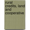 Rural Credits, Land And Cooperative door Myron Timothy Herrick