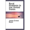 Rural Problems In The United States by James Ernest Boyle