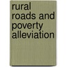 Rural Roads And Poverty Alleviation by John Howe