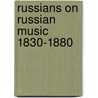 Russians on Russian Music 1830-1880 door Onbekend