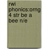 Rwi Phonics:orng 4 Str Be A Bee N/e door Ruth Miskin