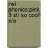 Rwi Phonics:pink 3 Str So Cool! N/e