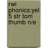 Rwi Phonics:yel 5 Str Tom Thumb N/e door Ruth Miskin