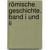 Römische Geschichte. Band I Und Ii by Théodor Mommsen