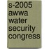 S-2005 Awwa Water Security Congress