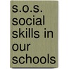 S.O.S. Social Skills in Our Schools door Michelle A. Dunn