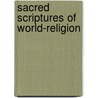 Sacred Scriptures Of World-Religion door Martin Kellogg Schermerhorn
