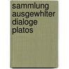 Sammlung Ausgewhlter Dialoge Platos by Plato Plato