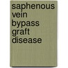 Saphenous Vein Bypass Graft Disease door Eric R. Bates