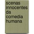 Scenas Innocentes Da Comedia Humana