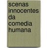 Scenas Innocentes Da Comedia Humana by Camillo Castello Branco