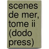 Scenes De Mer, Tome Ii (dodo Press) by Edouard Corbiere
