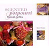 Scented Pot Pourri And Floral Gifts door Joanne Rippin