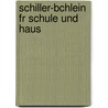 Schiller-Bchlein Fr Schule Und Haus door Ernst Müller