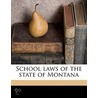 School Laws Of The State Of Montana door Montana Montana