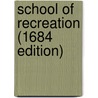 School of Recreation (1684 Edition) door Robert Howlett