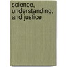 Science, Understanding, and Justice door Martin Eger