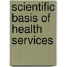 Scientific Basis of Health Services door Richard Smith