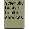Scientific Basis of Health Services by Richard Smith