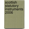 Scottish Statutory Instruments 2006 by Scotland: Office of the Queen'S. Printer for Scotland