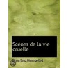 Scã¯Â¿Â½Nes De La Vie Cruelle door Charles Monselet