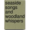 Seaside Songs And Woodland Whispers door Oscar Emery Young