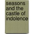 Seasons and the Castle of Indolence