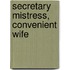 Secretary Mistress, Convenient Wife