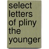 Select Letters of Pliny the Younger by William Pliny