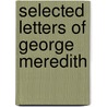 Selected Letters Of George Meredith door George Meredith