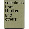 Selections from Tibullus and Others by Tibullus