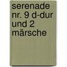 Serenade Nr. 9 D-Dur und 2 Märsche door Onbekend