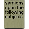 Sermons Upon the Following Subjects by Jonathan Mayhew