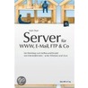 Server Für Www, E-mail, Ftp Und Co door Ralph Steyer