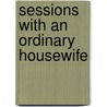Sessions with an Ordinary Housewife door Gwendolen M.J. O'Leary