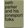 Seth Parker And His Jonesport Folks door Seth Parker