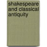 Shakespeare And Classical Antiquity door Paul Stapfer