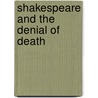 Shakespeare And The Denial Of Death door James L. Calderwood
