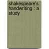 Shakespeare's Handwriting : A Study door St Thomas More