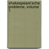 Shakespeare'sche Probleme, Volume 1 door Adolf Gelber