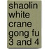 Shaolin White Crane Gong Fu 3 And 4