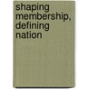 Shaping Membership, Defining Nation door Pashington Obeng